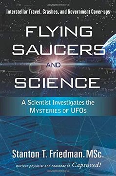 portada Flying Saucers and Science: A Scientist Investigates the Mysteries of Ufos: Interstellar Travel, Crashes, and Government Cover-Ups (in English)