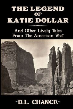 portada The Legend Of Katie Dollar: And Other Lively Tales From The American West (en Inglés)