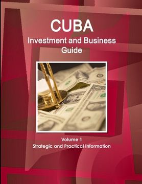 portada Cuba Investment and Business Guide Volume 1 Strategic and Practical Information (en Inglés)