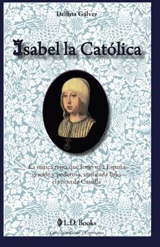 portada Isabel la Catolica: La Mitica Reina que Forjo una Espana Grande y Poderosa, Unificada Bajo el Reino de Castilla: Volume 1 (Reinas y Cortesanas) (in Spanish)