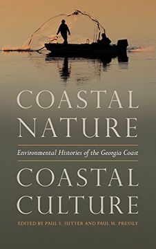portada Coastal Nature, Coastal Culture: Environmental Histories of the Georgia Coast (Environmental History and the American South)