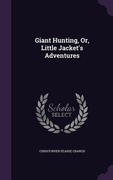 portada Giant Hunting, Or, Little Jacket's Adventures (en Inglés)