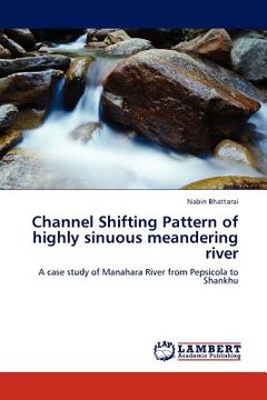 portada channel shifting pattern of highly sinuous meandering river (en Inglés)