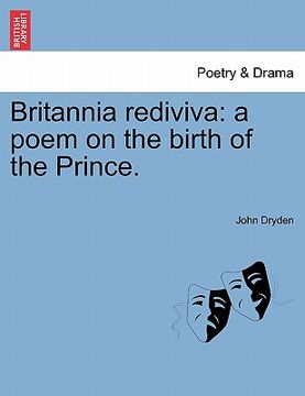 portada britannia rediviva: a poem on the birth of the prince. (en Inglés)