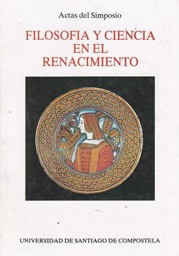 portada Filosofia y Ciencia en el Renacimiento Actas del Simposio Celebra do en Santiago de Compostela, del