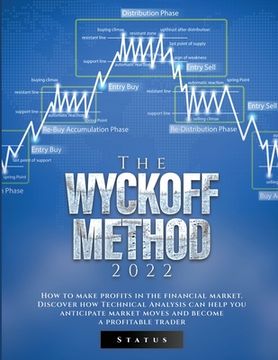 portada The Wyckoff Method 2022: How to make profits in the financial market. Discover how Technical Analysis can help you anticipate market moves and (en Inglés)
