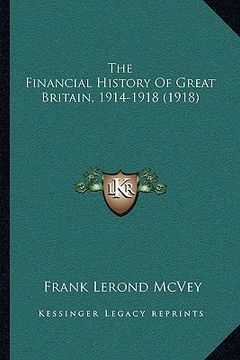 portada the financial history of great britain, 1914-1918 (1918) (in English)