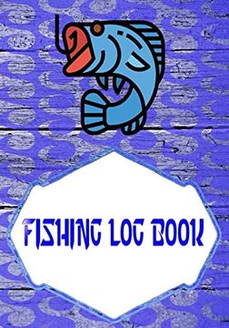 Libro Fishing log Book for Kids and Adults: Fishing Logbook has Evolved  Capture Every Detail Size 7X10 Inc De Debi Fishing - Buscalibre