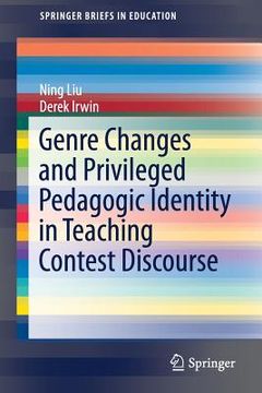 portada Genre Changes and Privileged Pedagogic Identity in Teaching Contest Discourse (en Inglés)