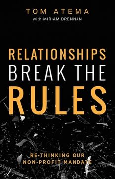 portada Relationships Break the Rules: Re-Thinking our Non-Profit Mandate (en Inglés)