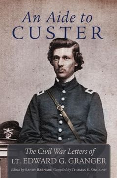 portada An Aide to Custer: The Civil war Letters of lt. Edward g. Granger (en Inglés)