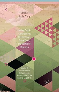 portada Herbert Scarf's Contributions to Economics, Game Theory and Operations Research, Volume 3: Production in Indivisibilities: A Contribution to the Theor (en Inglés)