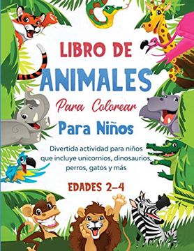 portada Libro de Animales Para Colorear Para Niños: Divertida Actividad Para Niños que Incluye Unicornios, Dinosaurios, Perros, Gatos y más