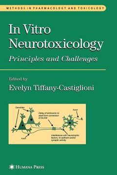 portada in vitro neurotoxicology: principles and challenges (en Inglés)