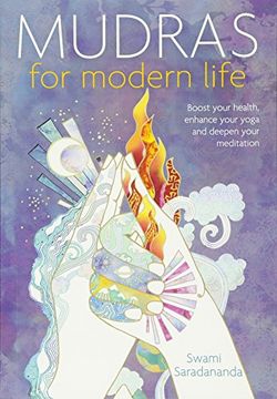 portada Mudras for Modern Life: Boost Your Health, Re-Energize Your Life, Enhance Your Yoga and Deepen Your Meditation (in English)