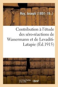 portada Contribution À l'Étude Des Séro-Réactions de Wassermann Et de Levaditi-Latapie, Leur Valeur (en Francés)