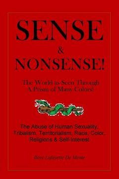 portada Sense & Nonsense!: The World as Seem Through a Prism of Many Colors! (en Inglés)