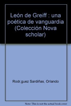 portada Leon de Greiff: Una poetica de vanguardia (Coleccion Nova scholar) (Spanish Edition)