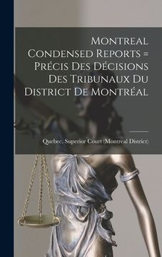 portada Montreal Condensed Reports [microform] = Précis Des Décisions Des Tribunaux Du District De Montréal (en Inglés)