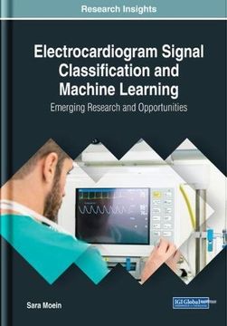portada Electrocardiogram Signal Classification and Machine Learning: Emerging Research and Opportunities (Advances in Medical Technologies and Clinical Practice) 