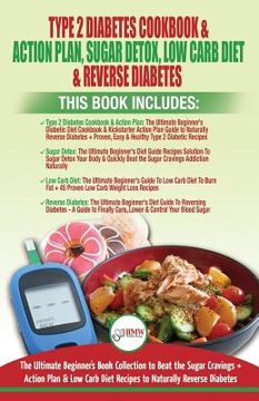 portada Type 2 Diabetes Cookbook & Action Plan, Sugar Detox, Low Carb Diet & Reverse Diabetes - 4 Books in 1 Bundle: The Ultimate Beginner's Book Collection T