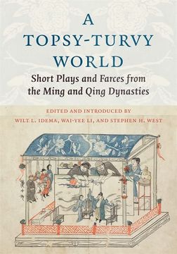 portada A Topsy-Turvy World: Short Plays and Farces From the Ming and Qing Dynasties (Translations From the Asian Classics) (en Inglés)