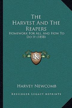 portada the harvest and the reapers: homework for all, and how to do it (1858) (en Inglés)