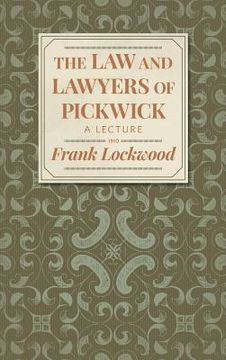 portada The Law and Lawyers of Pickwick: A Lecture [1910?] (en Inglés)