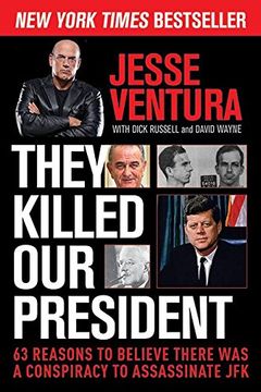 portada They Killed Our President: 63 Reasons to Believe There Was a Conspiracy to Assassinate JFK
