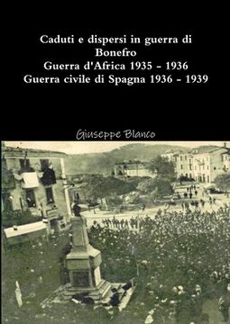 portada Caduti e dispersi in guerra di Bonefro - Guerra d'Africa 1935-1936 Guera civile di Spagna 1936-1939 (in Italian)