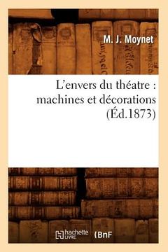 portada L'Envers Du Théatre: Machines Et Décorations (Éd.1873) (en Francés)