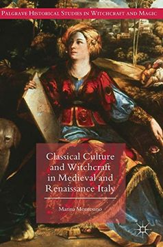 portada Classical Culture and Witchcraft in Medieval and Renaissance Italy (Palgrave Historical Studies in Witchcraft and Magic) (en Inglés)