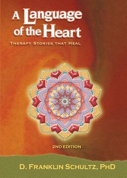 portada A Language of the Heart: Therapy Stories That Heal (en Inglés)