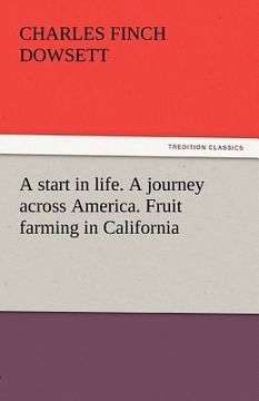 portada a start in life. a journey across america. fruit farming in california (en Inglés)