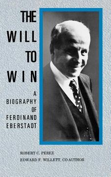 portada the will to win: a biography of ferdinand eberstadt (en Inglés)