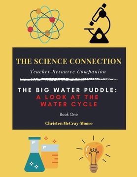 portada The Science Connection - Teacher Resource Companion: The Big Water Puddle: a Look at the Water Cycle (in English)