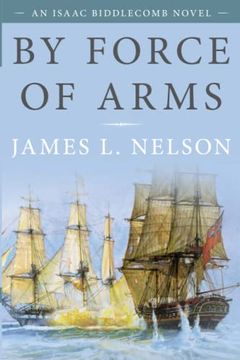 portada By Force of Arms: An Isaac Biddlecomb Novel (in English)