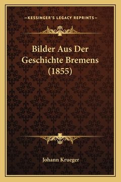 portada Bilder Aus Der Geschichte Bremens (1855) (in German)