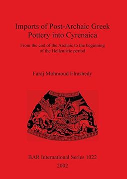 portada Imports of Post-Archaic Greek Pottery Into Cyrenaica: From the end of the Archaic to the Beginning of Hellenistic Period (Bar International Series) (in English)