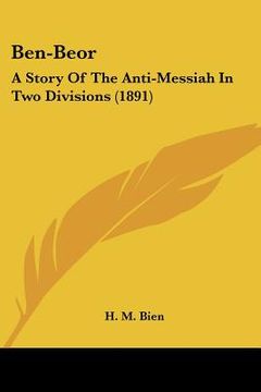 portada ben-beor: a story of the anti-messiah in two divisions (1891) (en Inglés)
