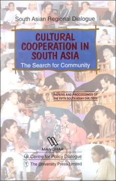 portada Cultural Cooperation in South Asia the Search for Community Papers and Proceedings of the Fifth South Asian Dialogue