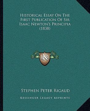portada historical essay on the first publication of sir isaac newton's principia (1838) (en Inglés)
