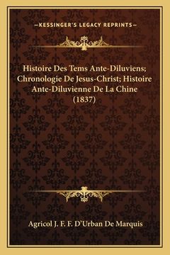 portada Histoire Des Tems Ante-Diluviens; Chronologie De Jesus-Christ; Histoire Ante-Diluvienne De La Chine (1837) (en Francés)