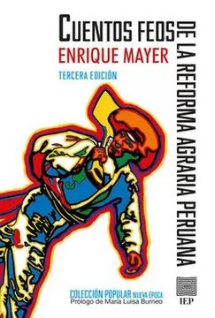 portada Cuentos Feos de la Reforma Agraria Peruana / Enrique Mayer; Traducción al Español: Eloy Neira y Aroma de la Cadena.