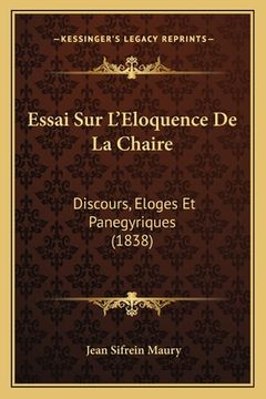 portada Essai Sur L'Eloquence De La Chaire: Discours, Eloges Et Panegyriques (1838)