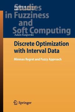 portada discrete optimization with interval data: minmax regret and fuzzy approach (en Inglés)