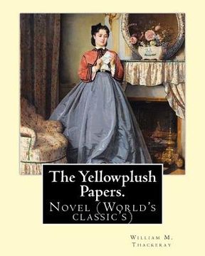 portada The Yellowplush Papers. By: William M.(Makepeace) Thackeray: Novel (World's classic's) (en Inglés)