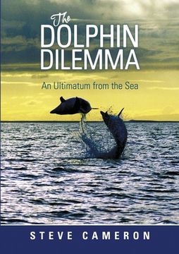 portada The Dolphin Dilemma: An Ultimatum from the Sea (en Inglés)