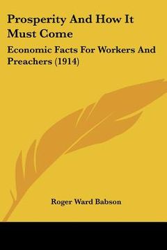 portada prosperity and how it must come: economic facts for workers and preachers (1914) (in English)