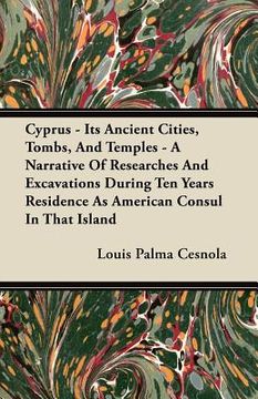 portada cyprus - its ancient cities, tombs, and temples - a narrative of researches and excavations during ten years residence as american consul in that isla (en Inglés)